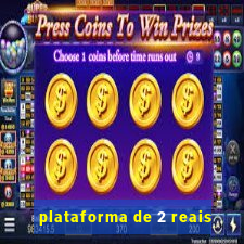 plataforma de 2 reais